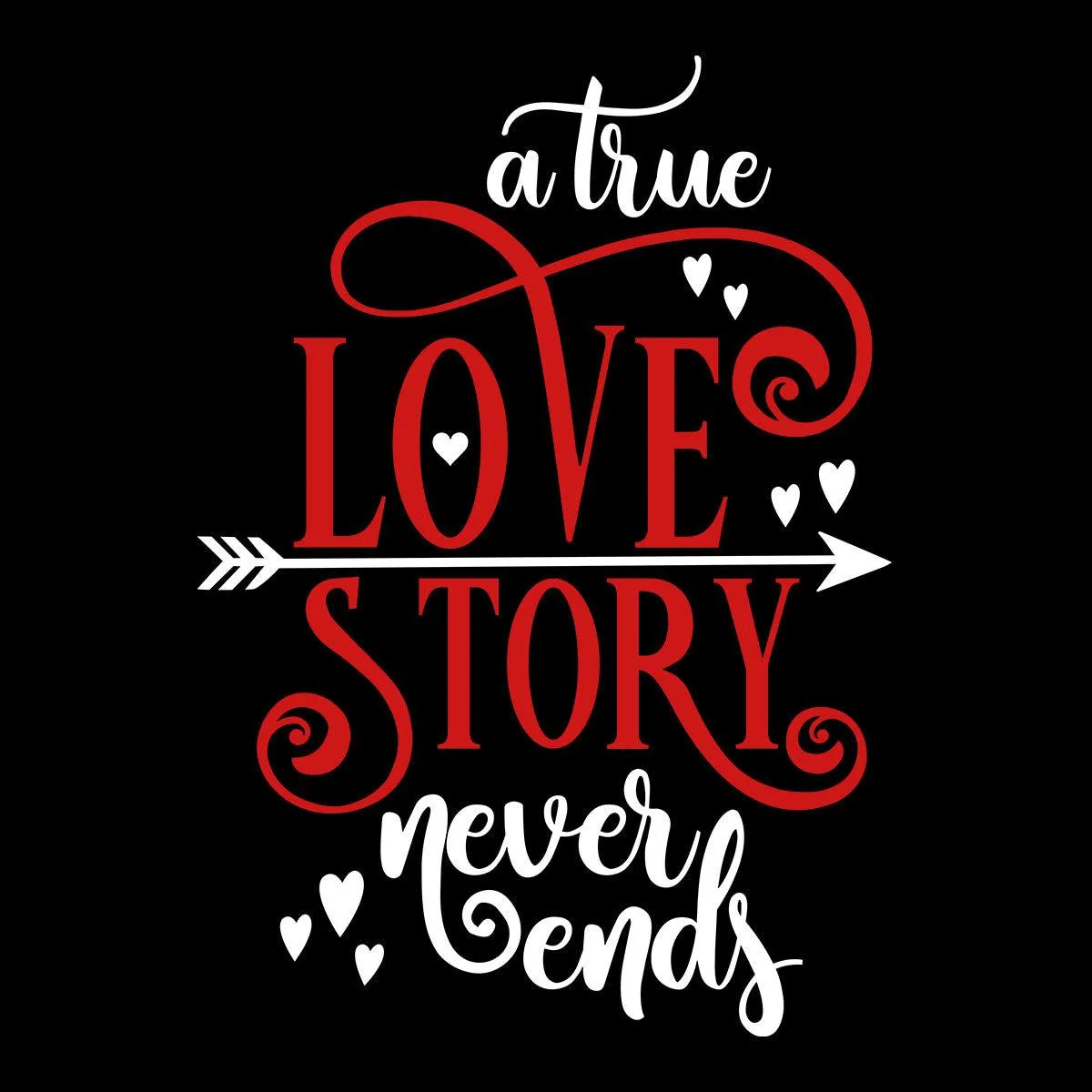 A true love story never ends Valentines Love T-shirt for men Unisex T-Shirt