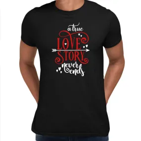 A true love story never ends Valentines Love T-shirt for men Unisex T-Shirt